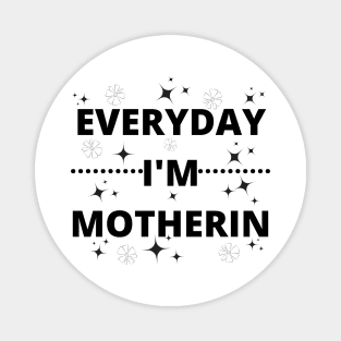 everyday i'm motherin Magnet